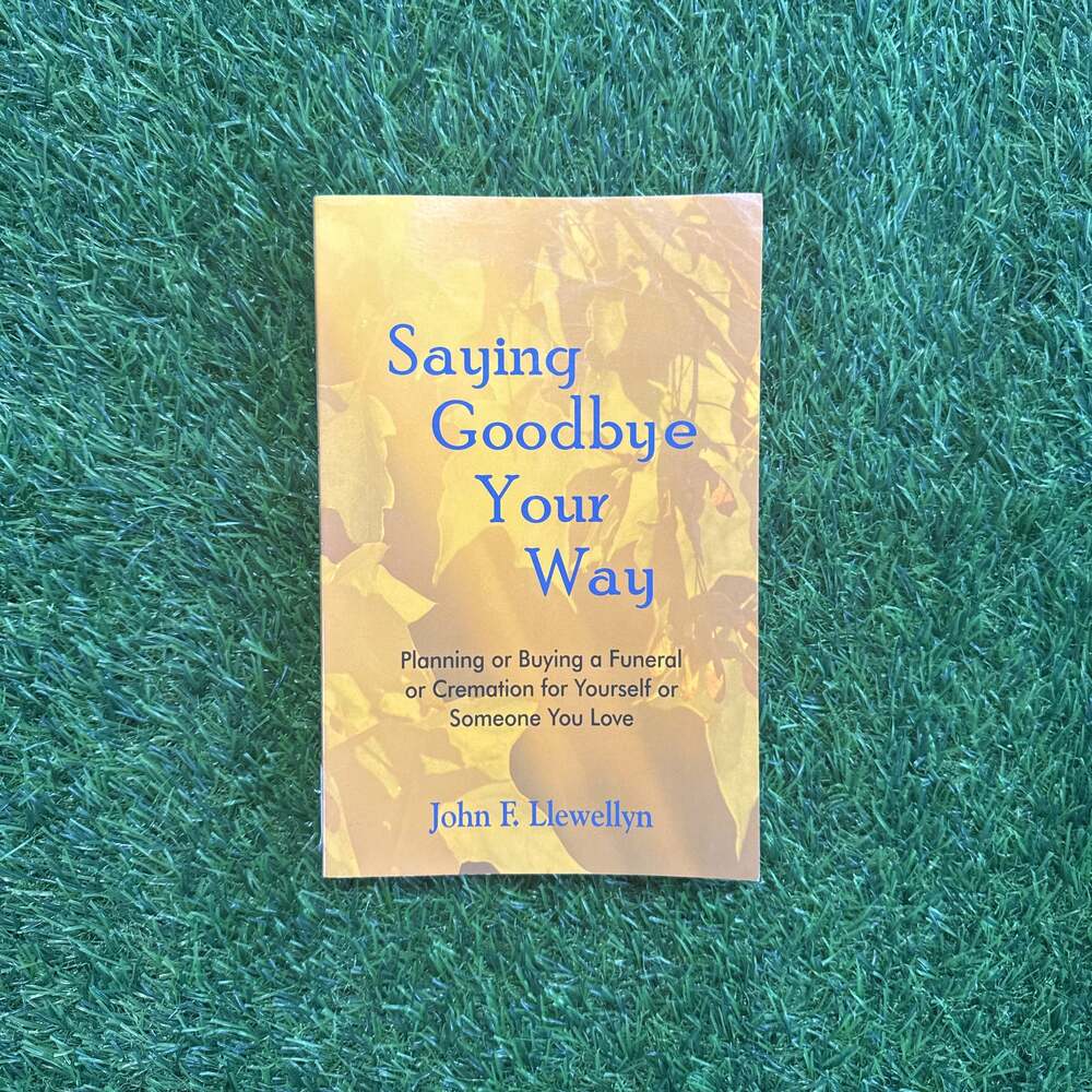 Saying Goodbye Your Way: Planning or Buying a Funeral or Cremation